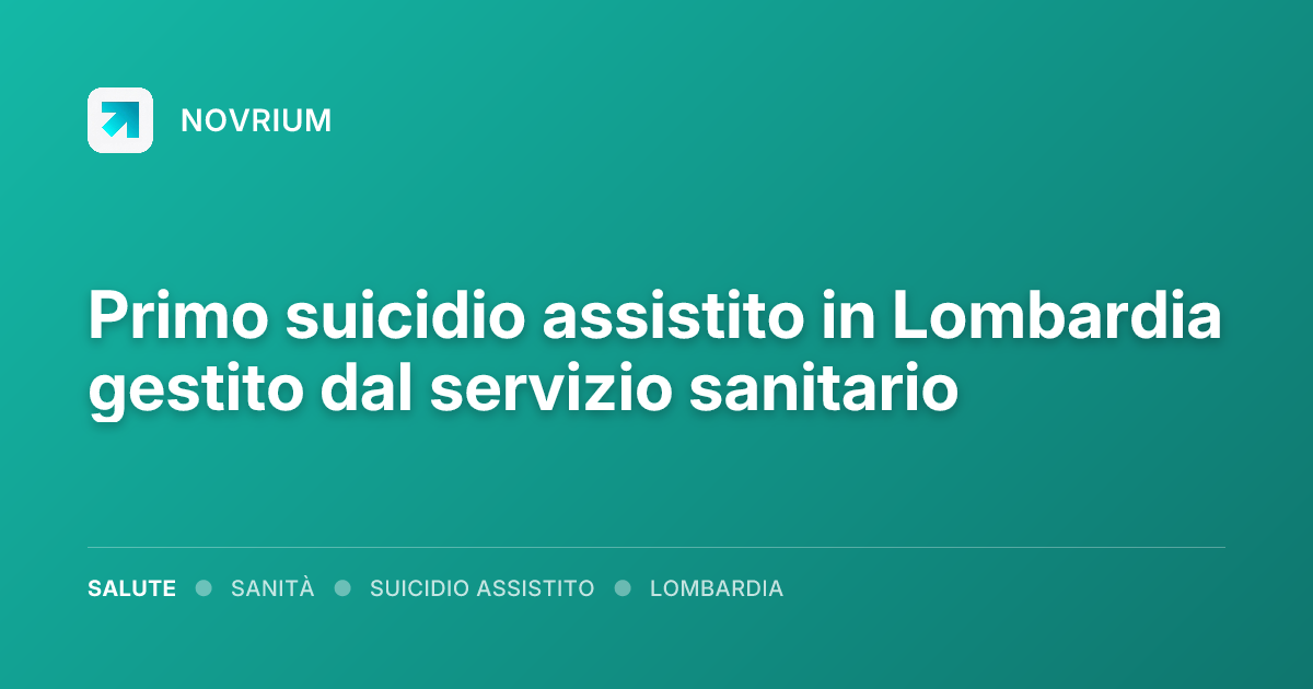 Primo suicidio assistito in Lombardia gestito dal servizio sanitario