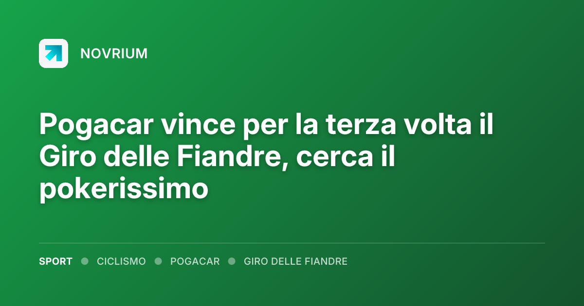 Pogacar vince per la terza volta il Giro delle Fiandre, cerca il pokerissimo