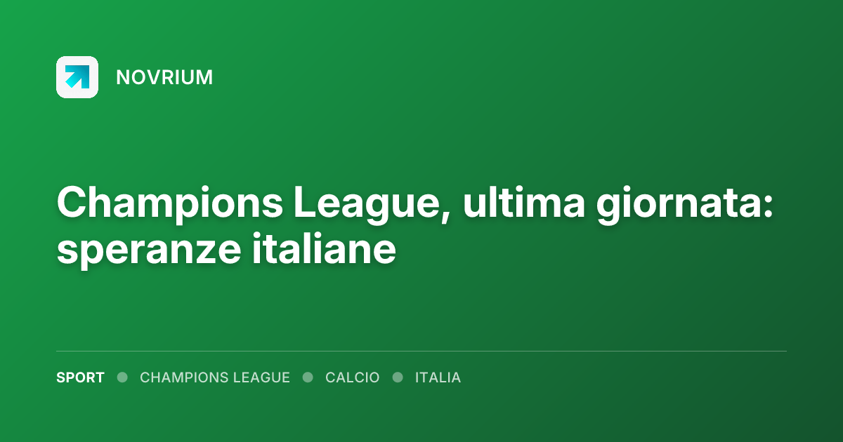 Champions League, ultima giornata: speranze italiane