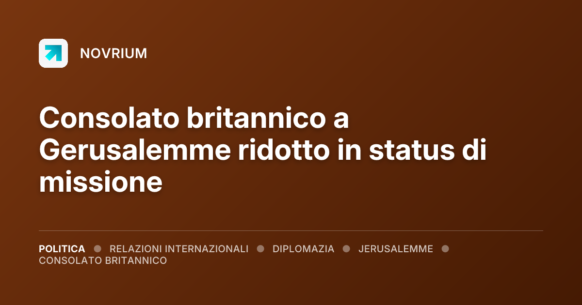 Consolato britannico a Gerusalemme ridotto in status di missione