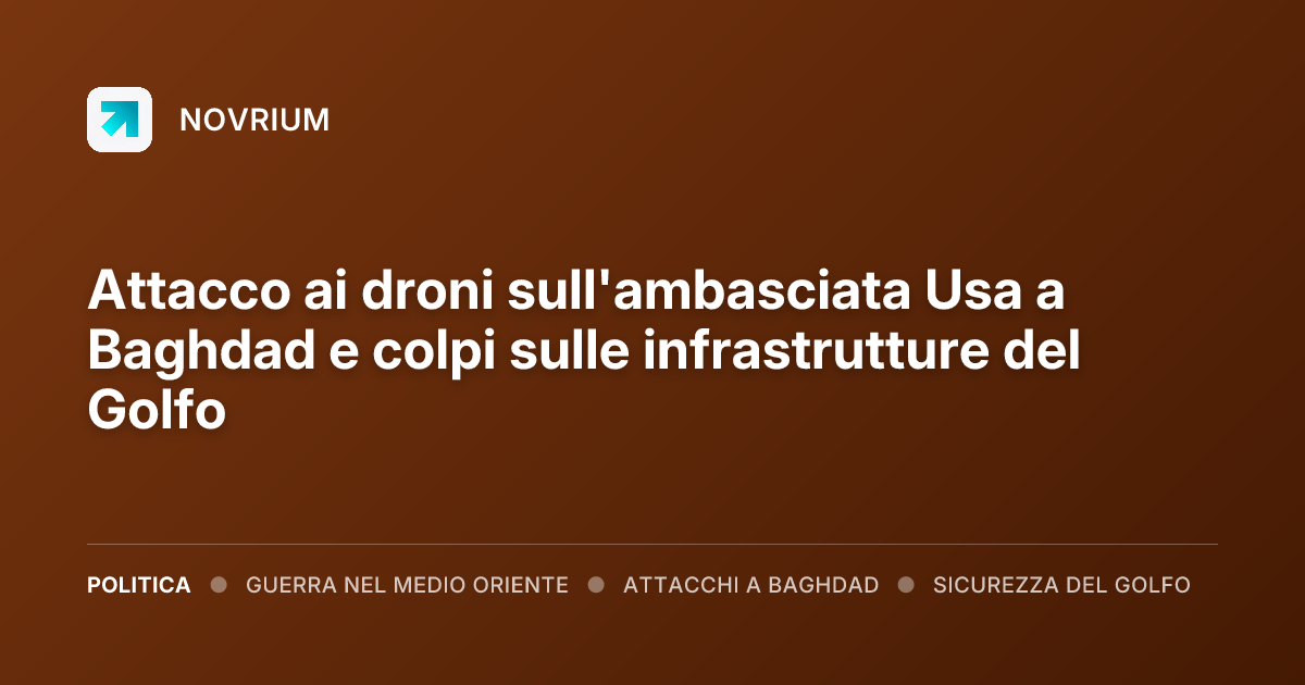 Attacco ai droni sull'ambasciata Usa a Baghdad e colpi sulle infrastrutture del Golfo