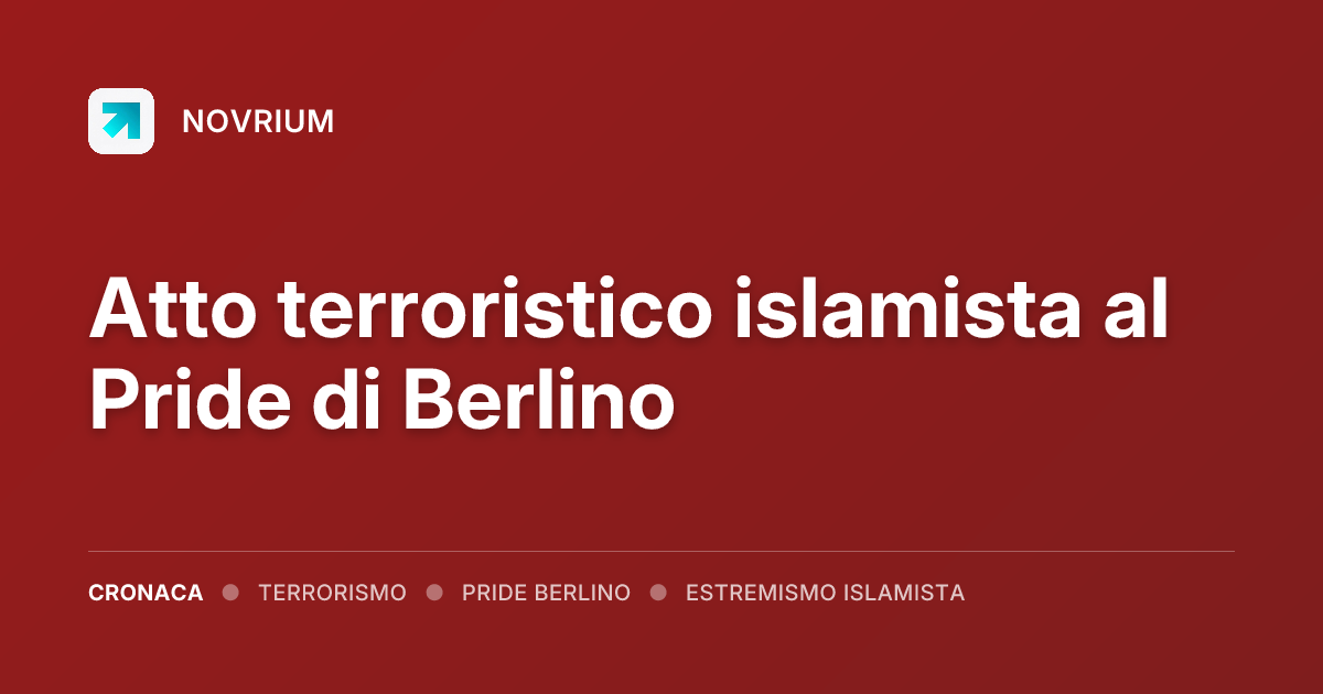 Atto terroristico islamista al Pride di Berlino