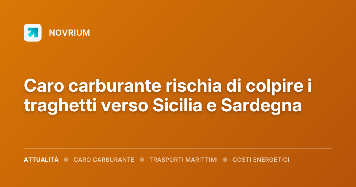 Caro carburante rischia di colpire i traghetti verso Sicilia e Sardegna