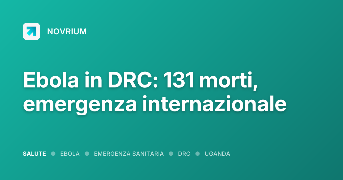 Ebola in DRC: 131 morti, emergenza internazionale