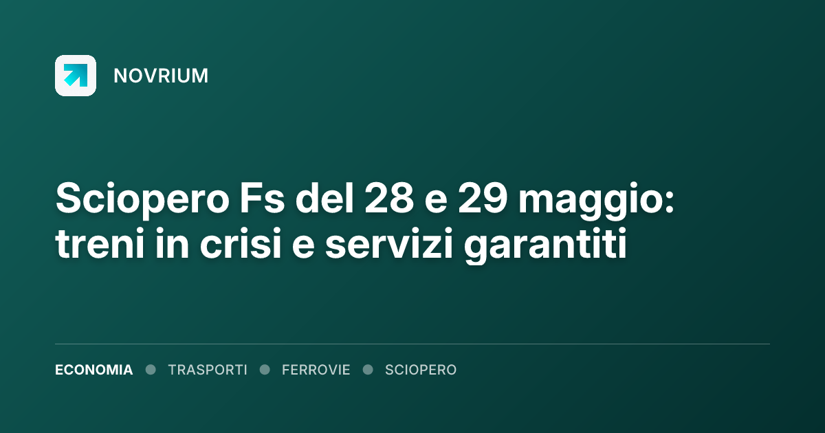 Sciopero Fs del 28 e 29 maggio: treni in crisi e servizi garantiti