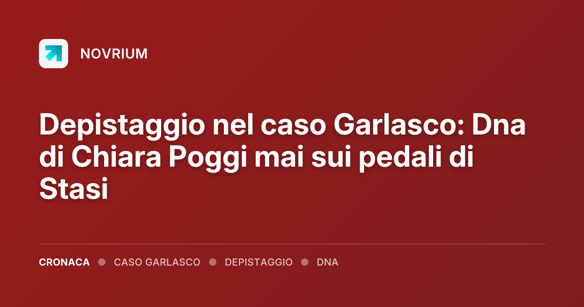 Depistaggio nel caso Garlasco: Dna di Chiara Poggi mai sui pedali di Stasi