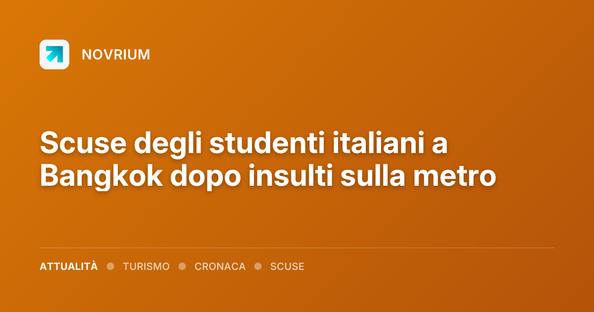 Scuse degli studenti italiani a Bangkok dopo insulti sulla metro