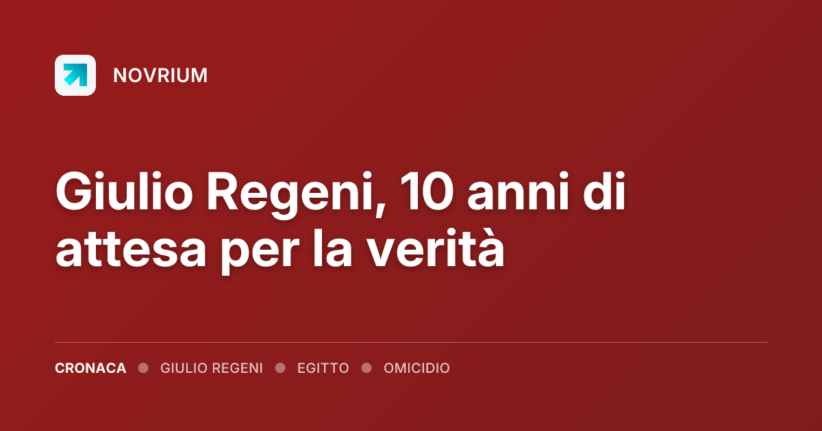 Giulio Regeni, 10 anni di attesa per la verità
