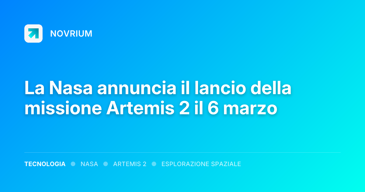 La Nasa annuncia il lancio della missione Artemis 2 il 6 marzo