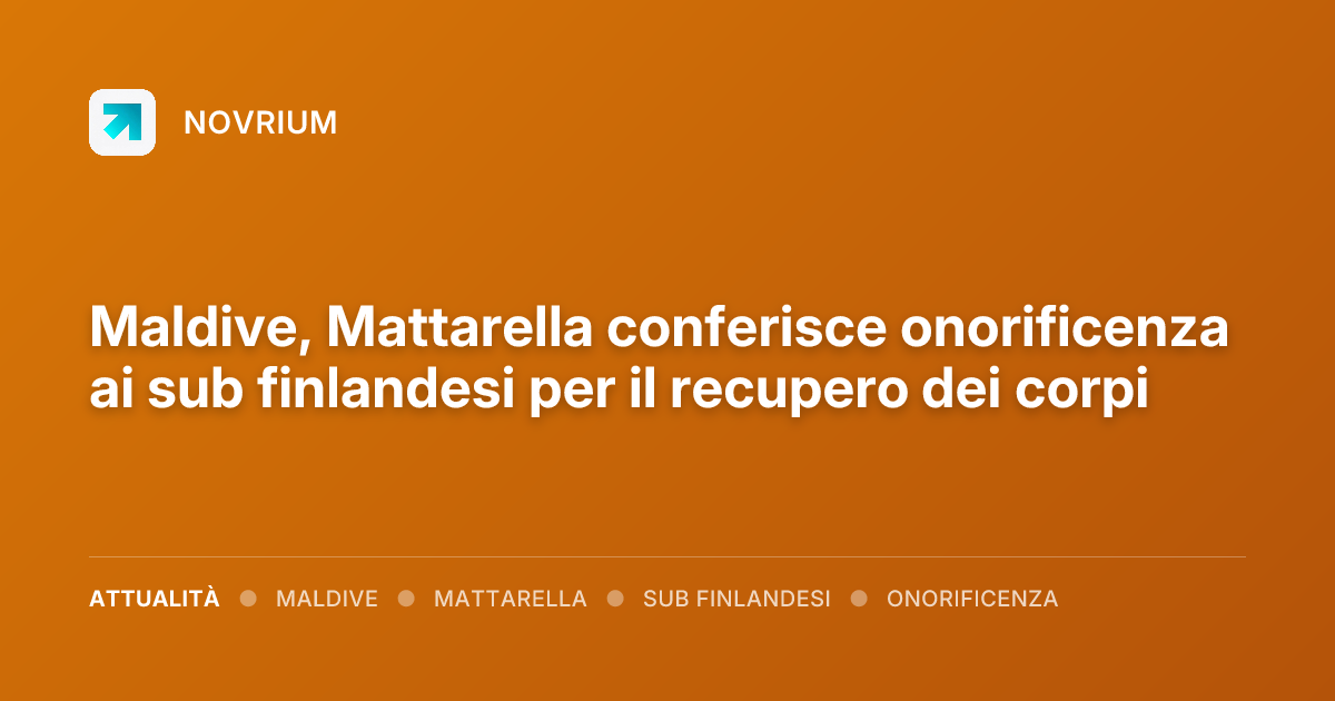 Maldive, Mattarella conferisce onorificenza ai sub finlandesi per il recupero dei corpi