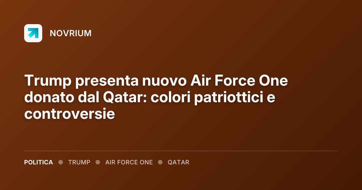 Trump presenta nuovo Air Force One donato dal Qatar: colori patriottici e controversie