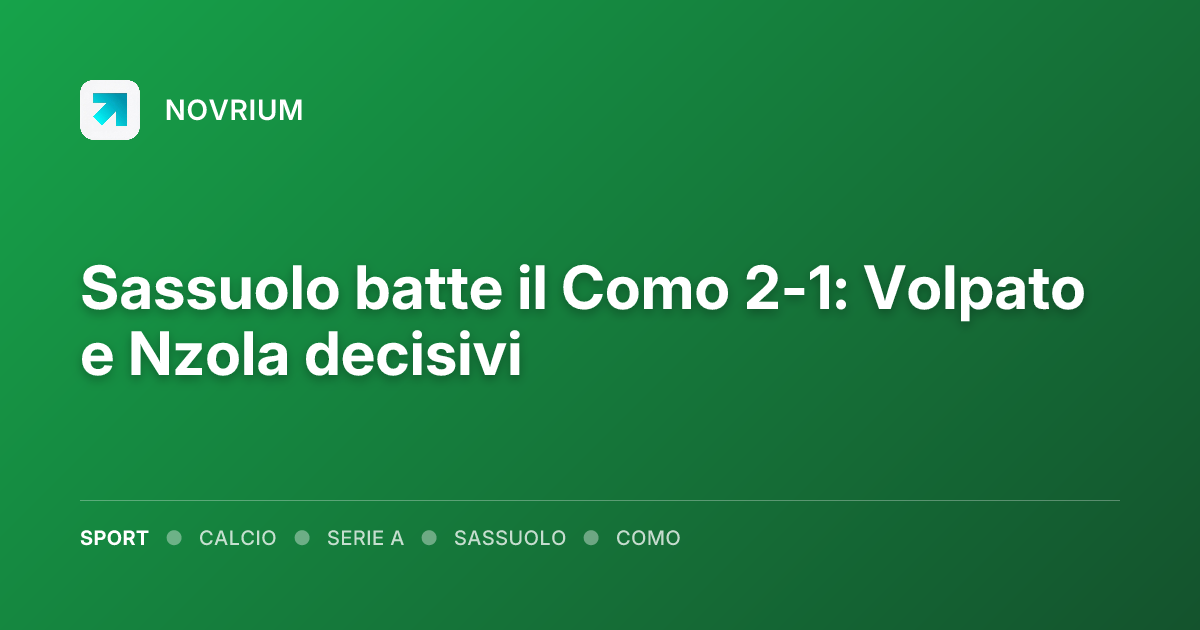 Sassuolo batte il Como 2-1: Volpato e Nzola decisivi