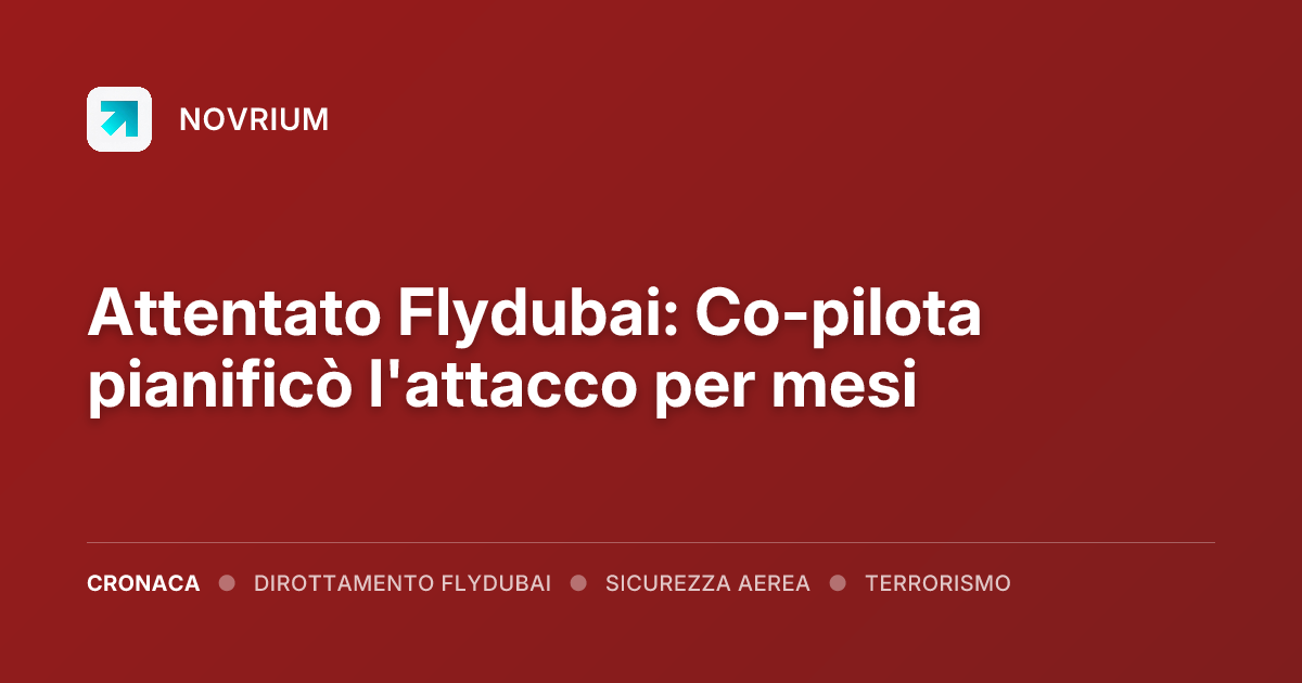 Attentato Flydubai: Co-pilota pianificò l'attacco per mesi