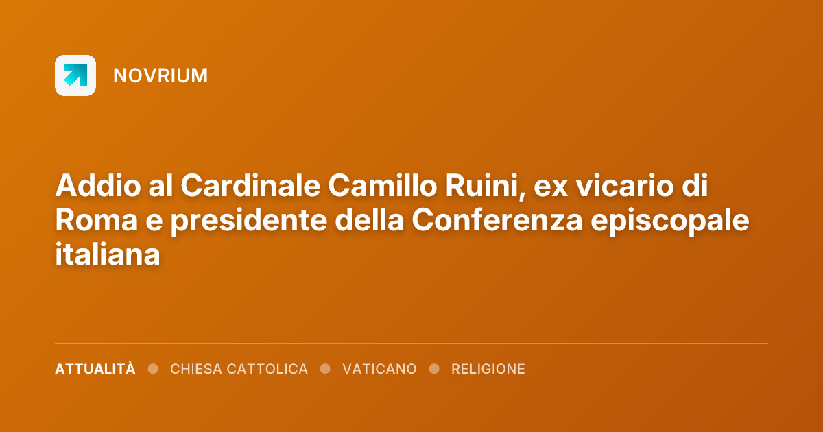 Addio al Cardinale Camillo Ruini, ex vicario di Roma e presidente della Conferenza episcopale italiana