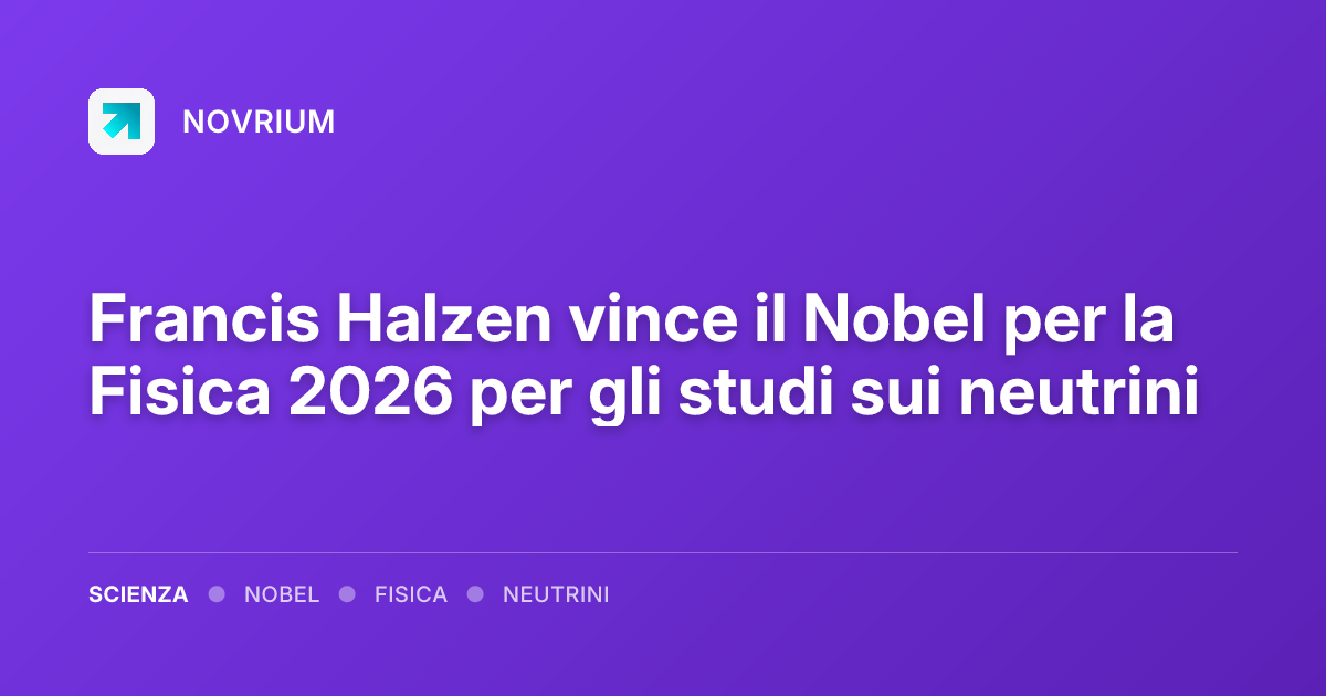 Francis Halzen vince il Nobel per la Fisica 2026 per gli studi sui neutrini