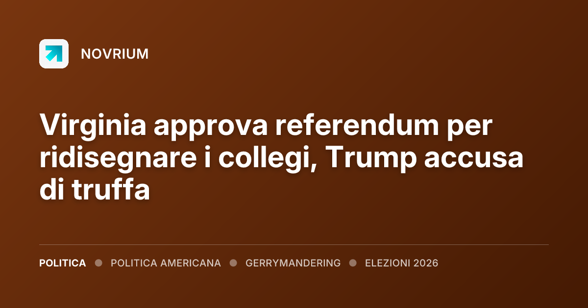 Virginia approva referendum per ridisegnare i collegi, Trump accusa di truffa