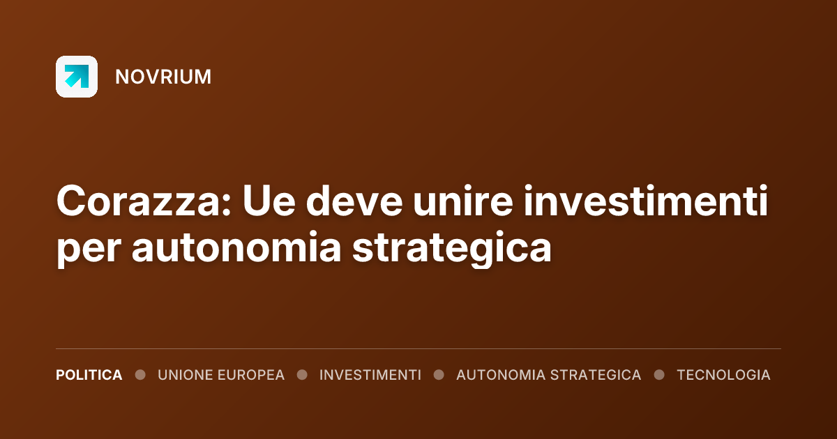 Corazza: Ue deve unire investimenti per autonomia strategica