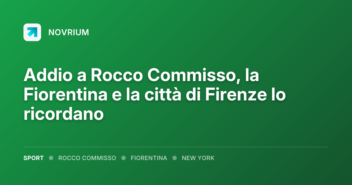 Addio a Rocco Commisso, la Fiorentina e la città di Firenze lo ricordano