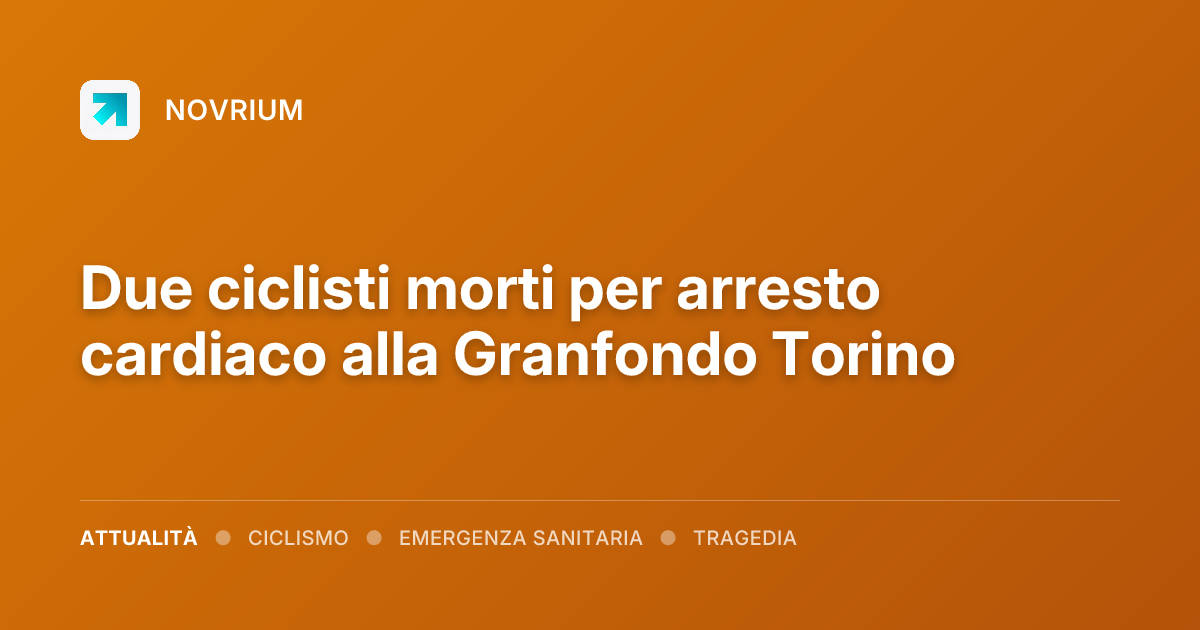 Due ciclisti morti per arresto cardiaco alla Granfondo Torino