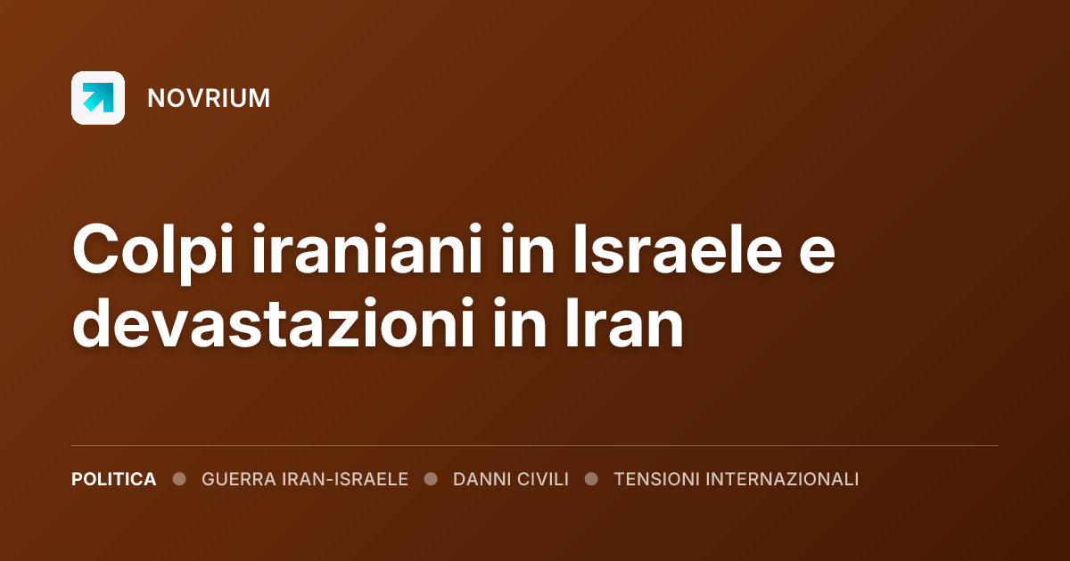 Colpi iraniani in Israele e devastazioni in Iran