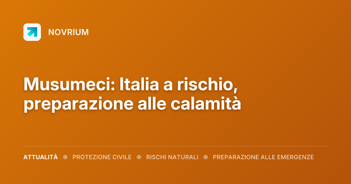 Musumeci: Italia a rischio, preparazione alle calamità