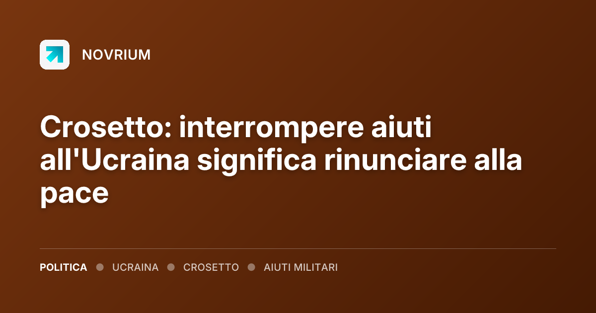 Crosetto: interrompere aiuti all'Ucraina significa rinunciare alla pace