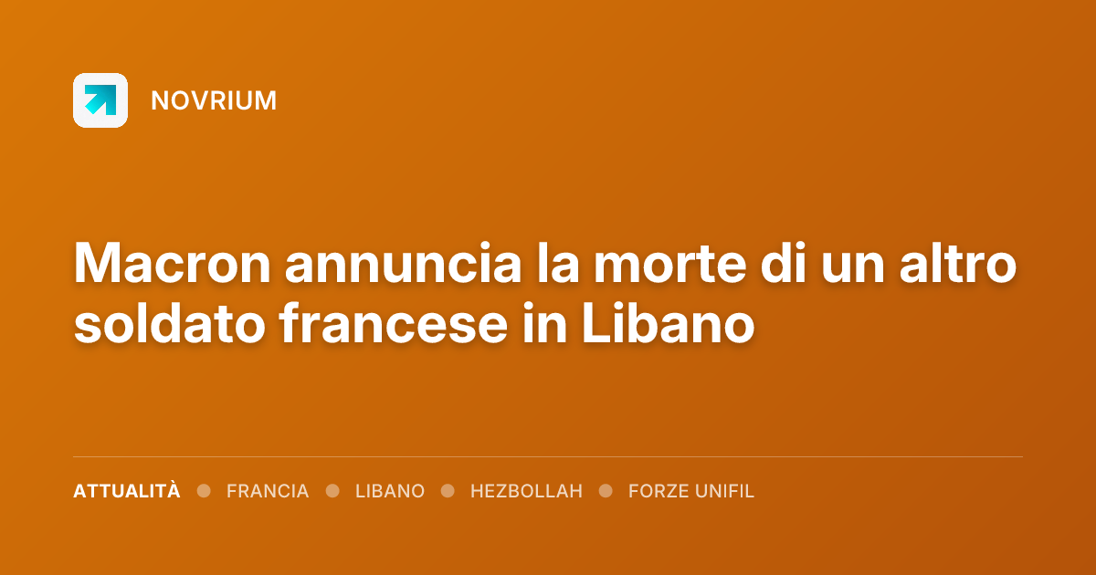 Macron annuncia la morte di un altro soldato francese in Libano