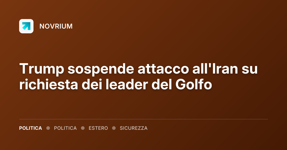 Trump sospende attacco all'Iran su richiesta dei leader del Golfo