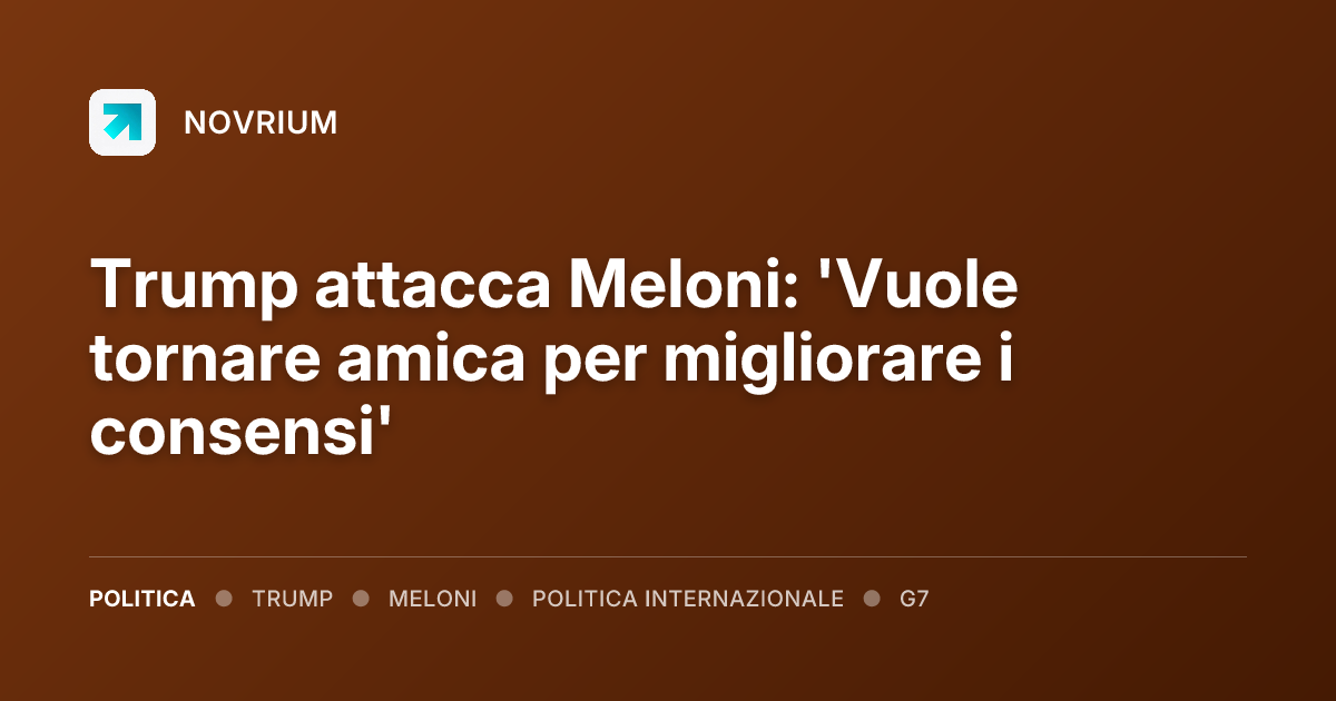 Trump attacca Meloni: 'Vuole tornare amica per migliorare i consensi'