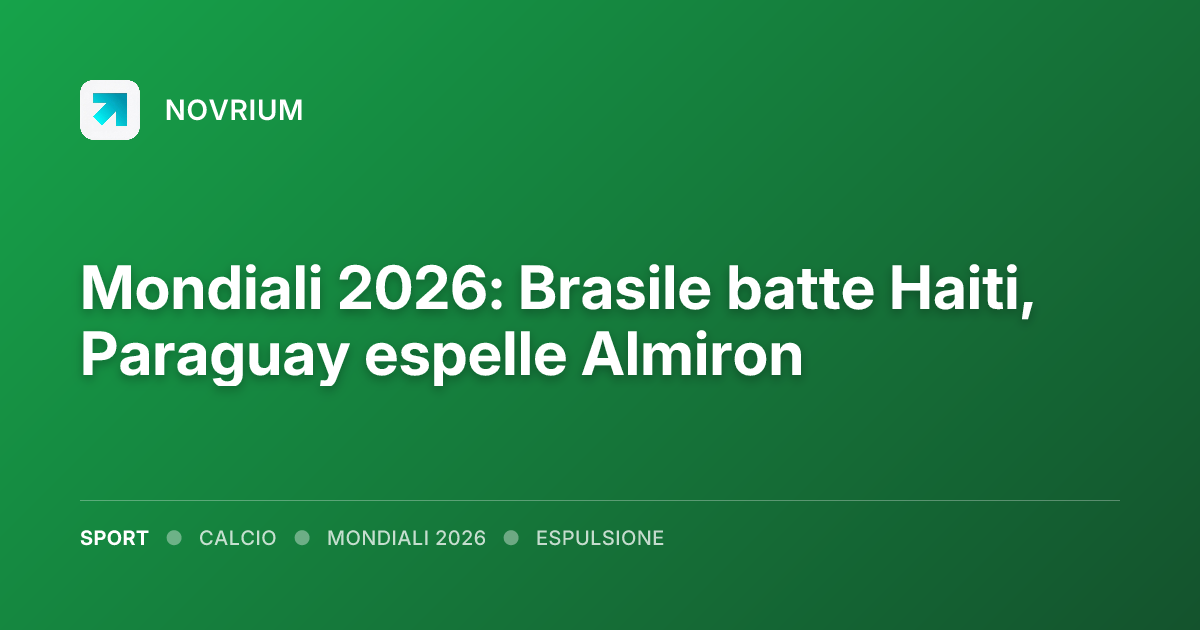 Mondiali 2026: Brasile batte Haiti, Paraguay espelle Almiron