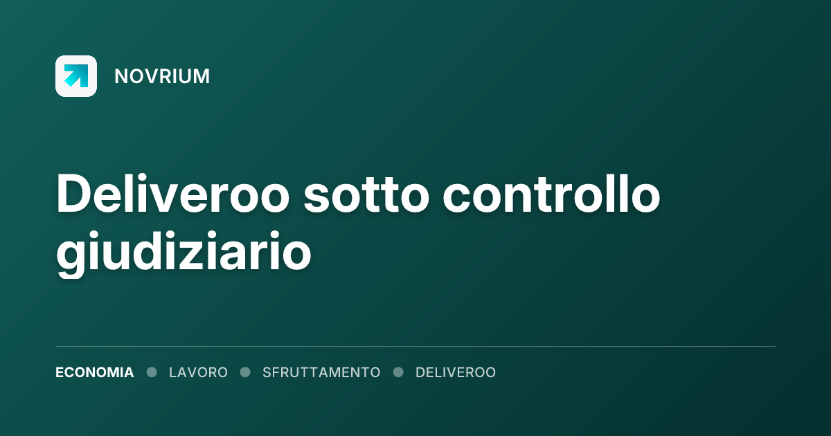 Deliveroo sotto controllo giudiziario