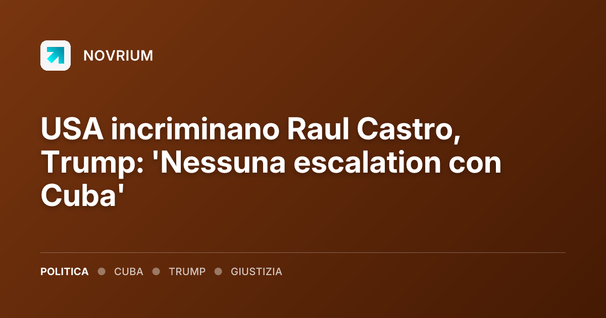 USA incriminano Raul Castro, Trump: 'Nessuna escalation con Cuba'