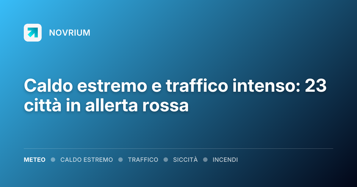 Caldo estremo e traffico intenso: 23 città in allerta rossa