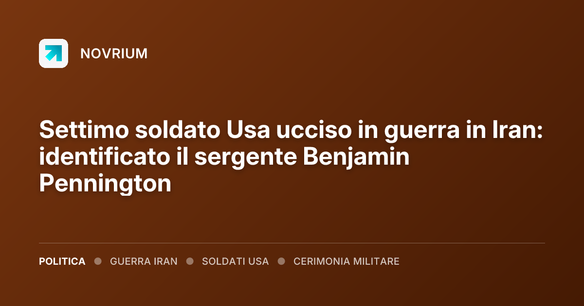 Settimo soldato Usa ucciso in guerra in Iran: identificato il sergente Benjamin Pennington