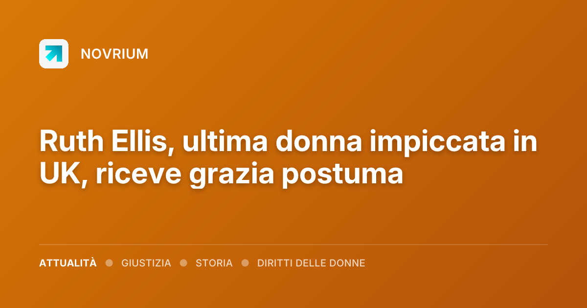 Ruth Ellis, ultima donna impiccata in UK, riceve grazia postuma