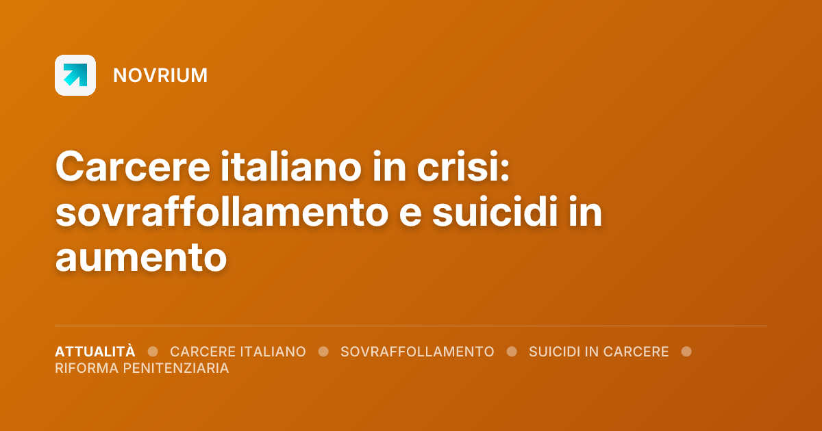 Carcere italiano in crisi: sovraffollamento e suicidi in aumento