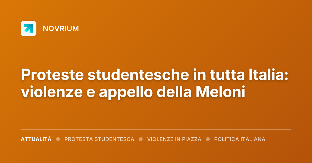 Proteste studentesche in tutta Italia: violenze e appello della Meloni