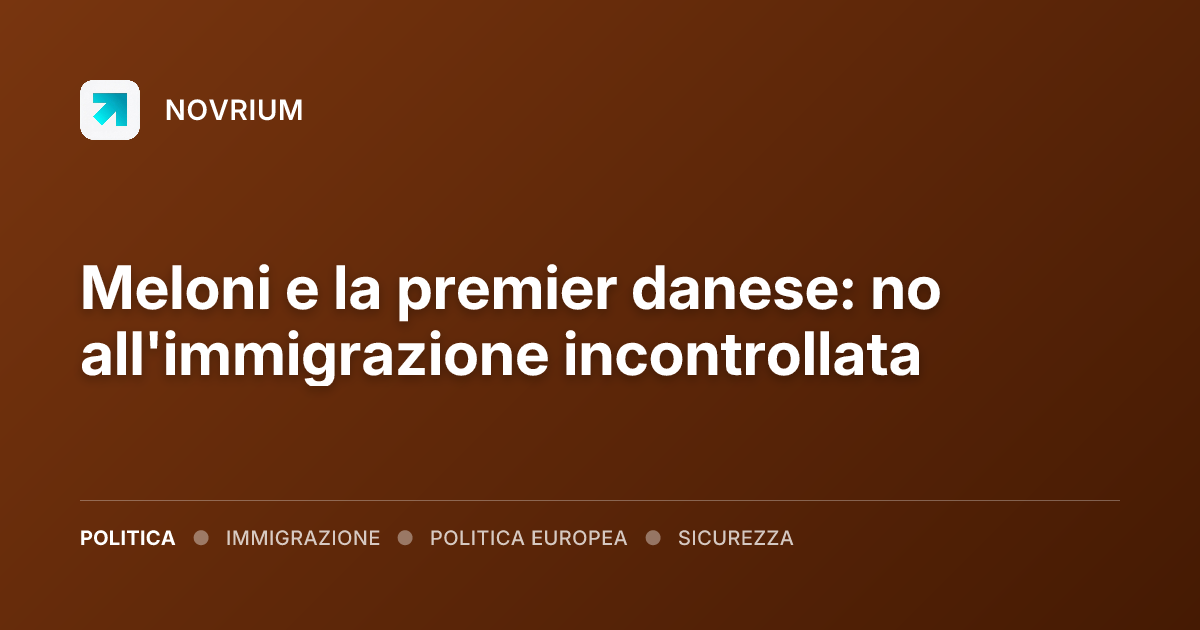 Meloni e la premier danese: no all'immigrazione incontrollata