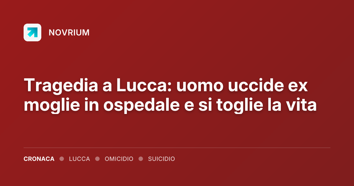 Tragedia a Lucca: uomo uccide ex moglie in ospedale e si toglie la vita