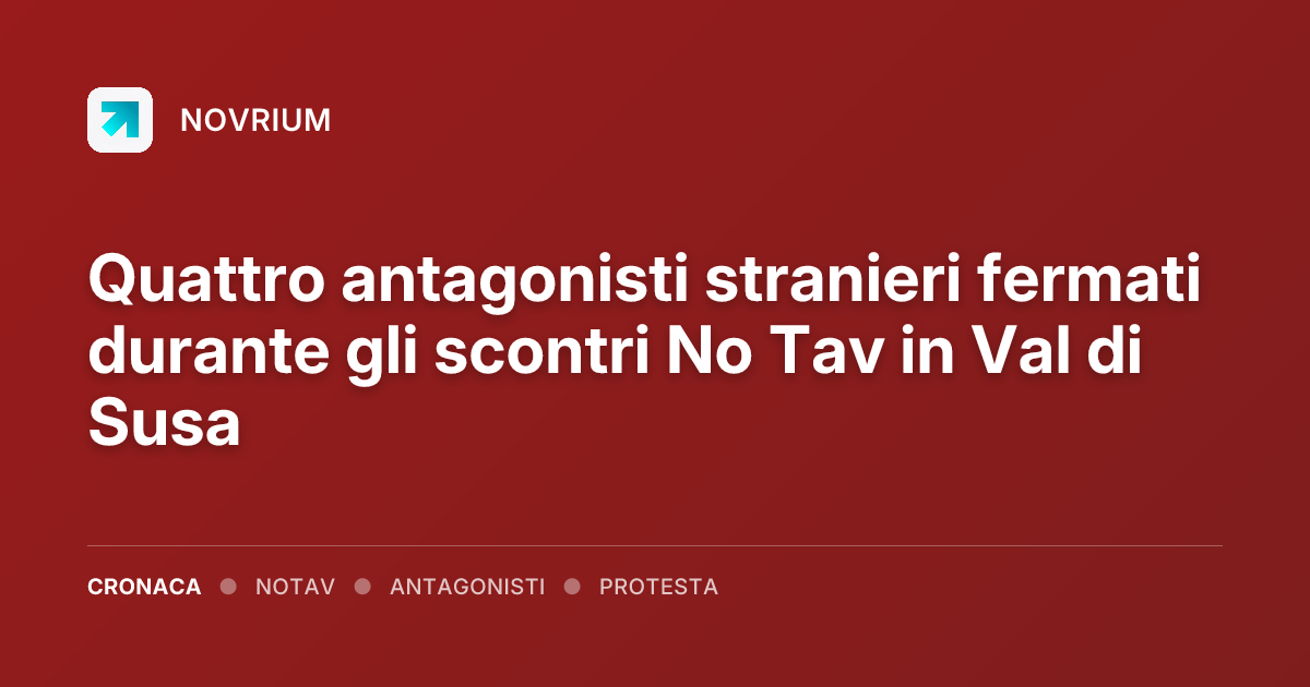 Quattro antagonisti stranieri fermati durante gli scontri No Tav in Val di Susa