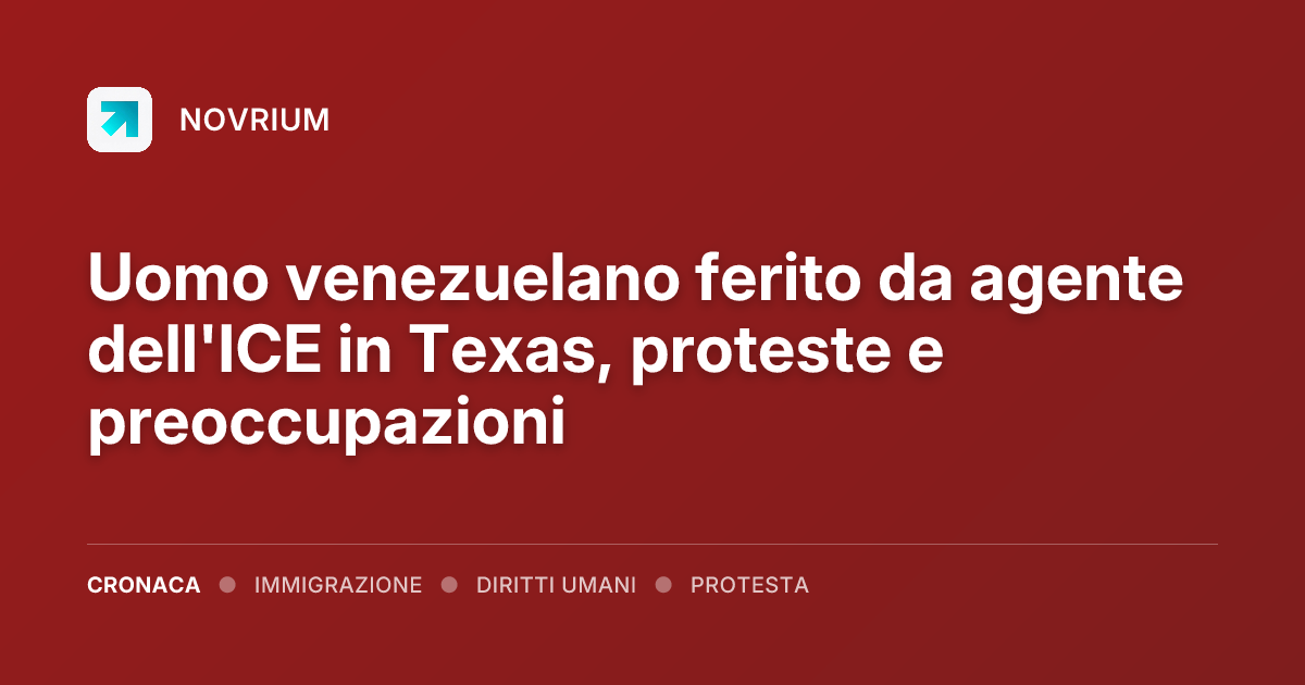 Uomo venezuelano ferito da agente dell'ICE in Texas, proteste e preoccupazioni