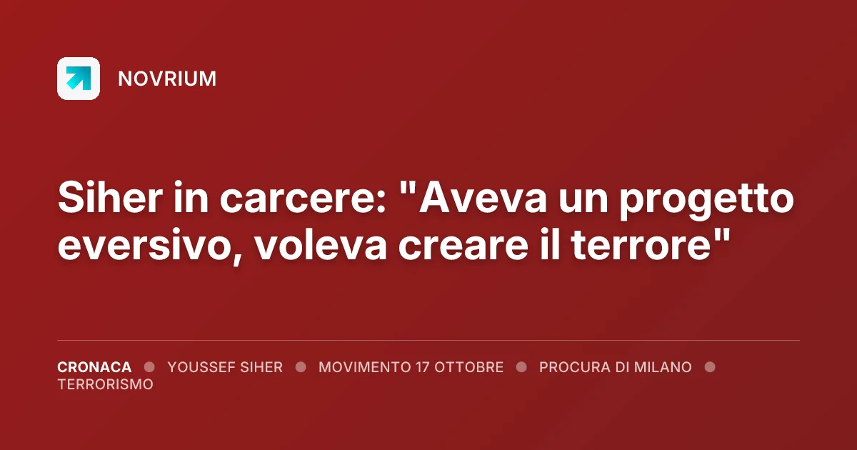 Siher in carcere: "Aveva un progetto eversivo, voleva creare il terrore"