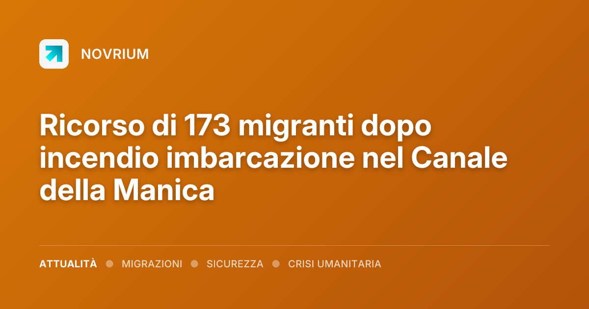 Ricorso di 173 migranti dopo incendio imbarcazione nel Canale della Manica