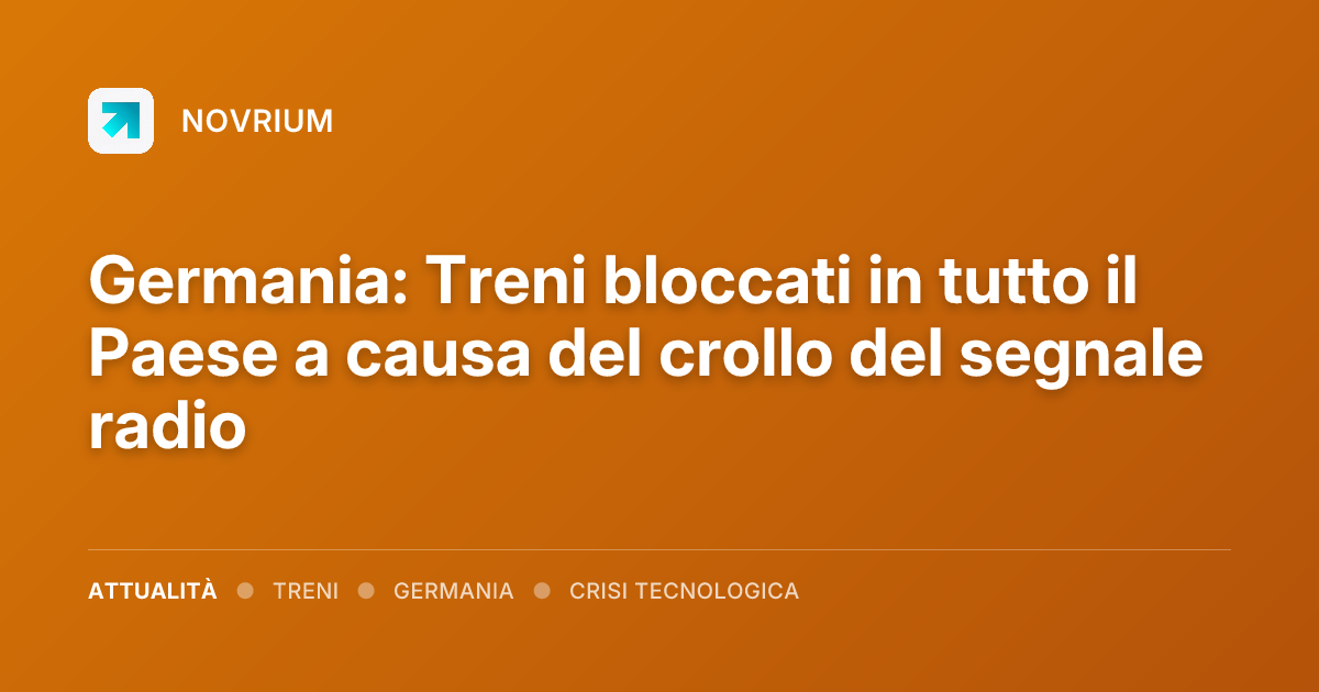 Germania: Treni bloccati in tutto il Paese a causa del crollo del segnale radio