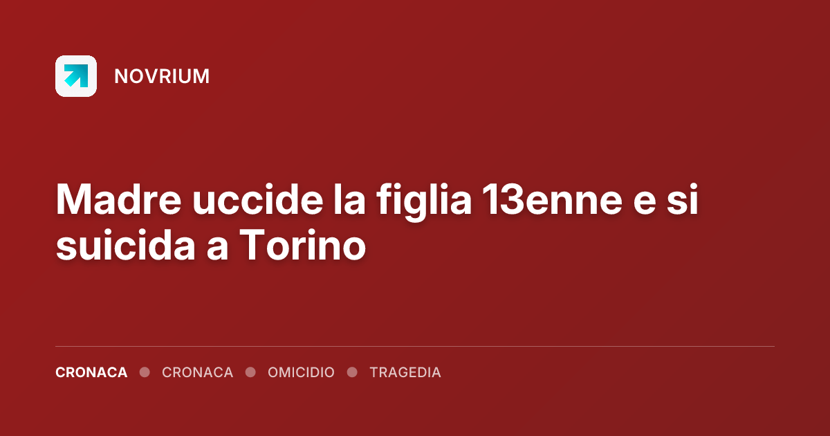Madre uccide la figlia 13enne e si suicida a Torino