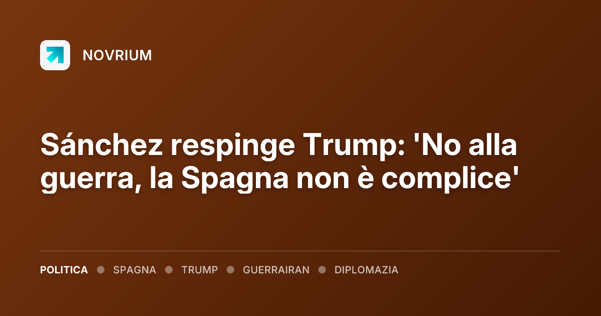 Sánchez respinge Trump: 'No alla guerra, la Spagna non è complice'