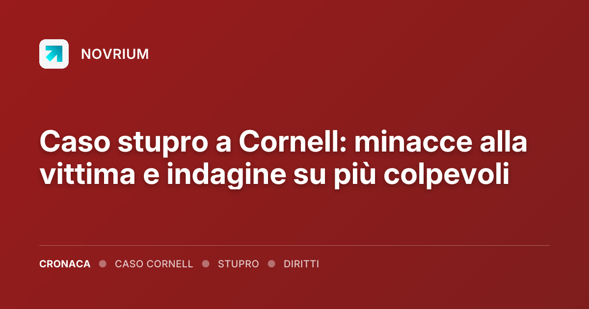 Caso stupro a Cornell: minacce alla vittima e indagine su più colpevoli