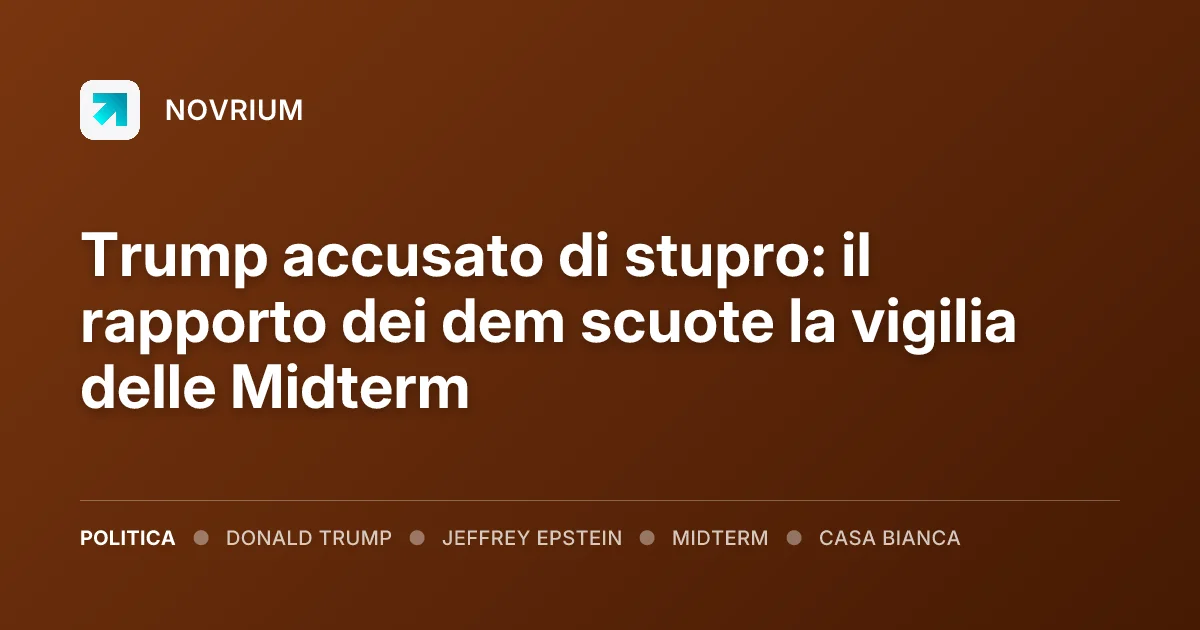 Trump accusato di stupro: il rapporto dei dem scuote la vigilia delle Midterm