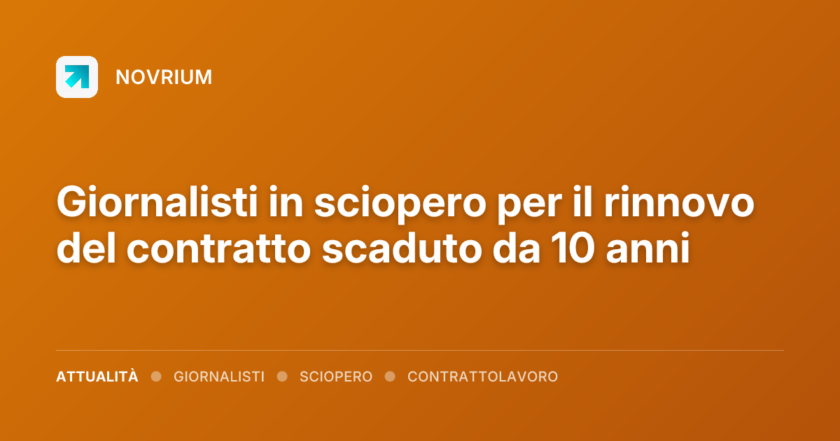 Giornalisti in sciopero per il rinnovo del contratto scaduto da 10 anni