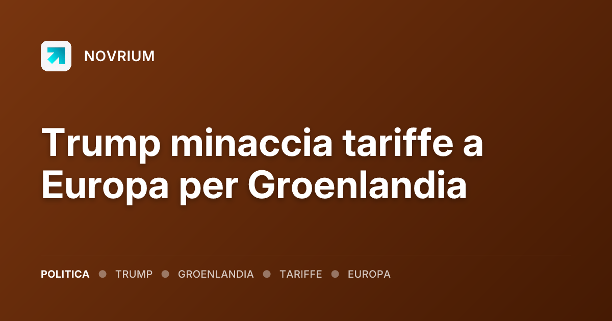 Trump minaccia tariffe a Europa per Groenlandia